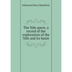 

Книга The Nile quest, a record of the exploration of the Nile and its basin