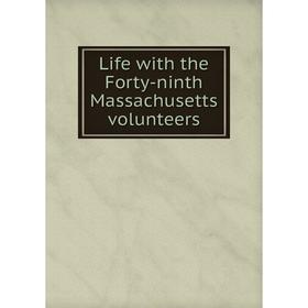 

Книга Life with the Forty-ninth Massachusetts volunteers