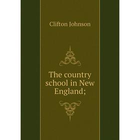 

Книга The country school in New England
