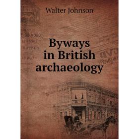 

Книга Byways in British archaeology