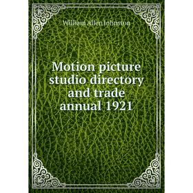 

Книга Motion picture studio directory and trade annual 1921