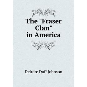 

Книга The Fraser Clan in America