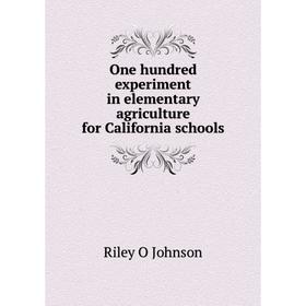 

Книга One hundred experiment in elementary agriCulture for California schools