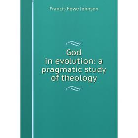

Книга God in evolution: a pragmatic study of theology