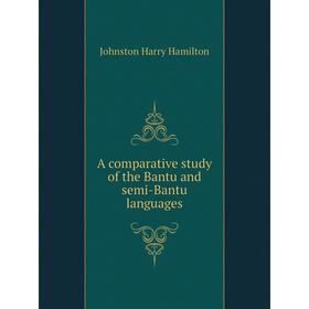 

Книга A comparative study of the Bantu and semi-Bantu languages