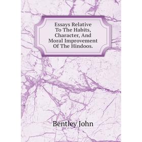 

Книга Essays Relative To The Habits, Character, And Moral Improvement Of The Hindoos.