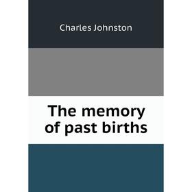 

Книга The memory of past births