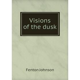 

Книга Visions of the dusk