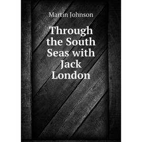 

Книга Through the South Seas with Jack London