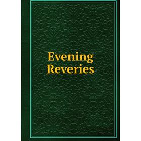 

Книга Evening Reveries