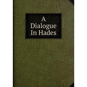 

Книга A Dialogue In Hades