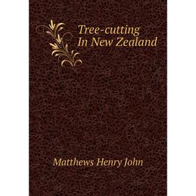 

Книга Tree-cutting In New Zealand