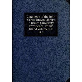 

Книга Catalogue of the John Carter Brown Library in Brown University, Providence, Rhode Island Volume v.2: pt.2