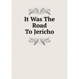 

Книга It Was The Road To Jericho