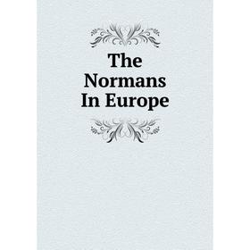 

Книга The Normans In Europe