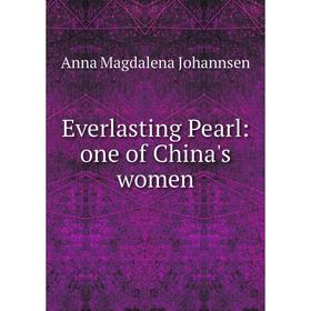 

Книга Everlasting Pearl: one of China's women