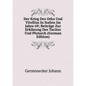 

Книга Der Krieg Des Otho Und Vitellius In Italien Im Jahre 69; Beiträge Zur Erklärung Des Tacitus Und Plutarch