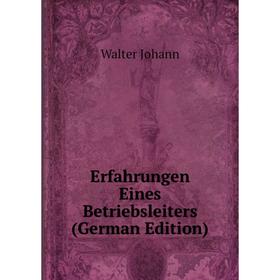 

Книга Erfahrungen Eines Betriebsleiters (German Edition)