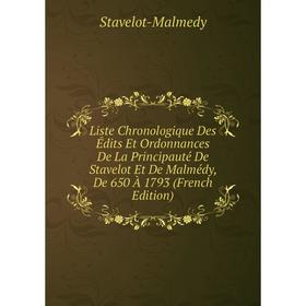 

Книга Liste Chronologique Des Édits Et Ordonnances De La Principauté De Stavelot Et De Malmédy, De 650 À 1793