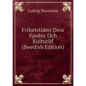 

Книга Frihetstiden Dess Epoker Och Kulturlif (Swedish Edition)