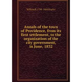 

Книга Annals of the town of Providence, from its first settlement, to the organization of the city government
