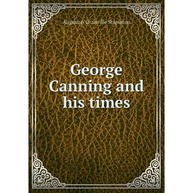 

Книга George Canning and his times