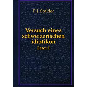 

Книга Versuch eines schweizerischen idiotikonEster I