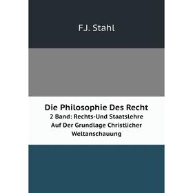 

Книга Die Philosophie Des Recht2 Band: Rechts-Und Staatslehre Auf Der Grundlage Christlicher Weltanschauung