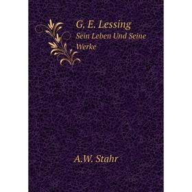 

Книга G. E. LessingSein Leben Und Seine Werke