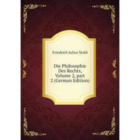 

Книга Die Philosophie Des Rechts, Volume 2, part 2 (German Edition)