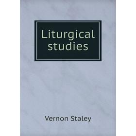 

Книга Liturgical studies