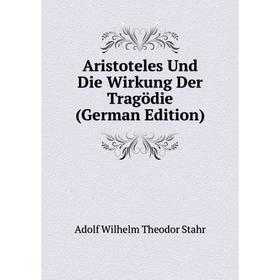 

Книга Aristoteles Und Die Wirkung Der Tragödie (German Edition)