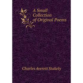 

Книга A Small Collection of Original Poems