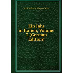 

Книга Ein Jahr in Italien, Volume 3 (German Edition)