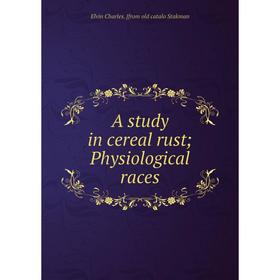 

Книга A study in cereal rust; Physiological races