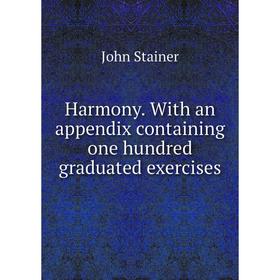 

Книга Harmony. With an appendix containing one hundred graduated exercises