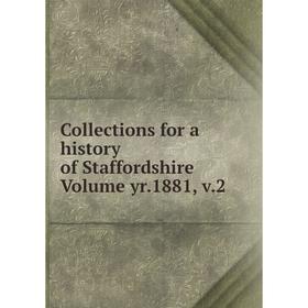 

Книга Collections for a history of Staffordshire Volume yr.1881, v.2