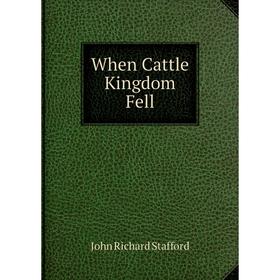 

Книга When Cattle Kingdom Fell