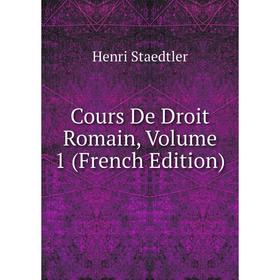 

Книга Cours De Droit Romain, Volume 1 (French Edition)