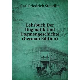 

Книга Lehrbuch Der Dogmatik Und Dogmengeschichte