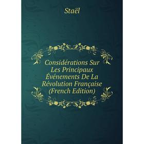 

Книга Considérations Sur Les Principaux Événements De La Révolution Française (French Edition)