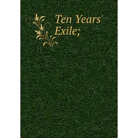 

Книга Ten Years' Exile