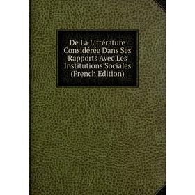 

Книга De La Littérature Considérée Dans Ses Rapports Avec Les Institutions Sociales (French Edition)