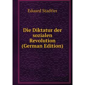 

Книга Die Diktatur der sozialen Revolution (German Edition)