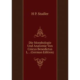 

Книга Die Morphologie Und Anatomie Von Cnicus Benedictus L.. (German Edition)