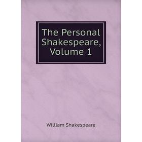 

Книга The Personal Shakespeare, Volume 1