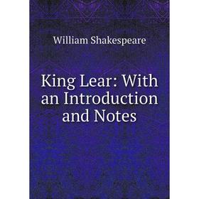 

Книга King Lear: With an Introduction and Notes