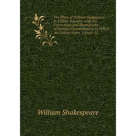 

Книга The Plays of William Shakspeare: In Fifteen Volumes. with the Corrections and Illustrations of Various Commentators. to Which Are Added Notes, V