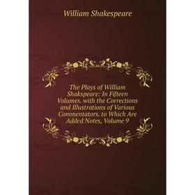

Книга The Plays of William Shakspeare: In Fifteen Volumes. with the Corrections and Illustrations of Various Commentators. to Which Are Added Notes, V