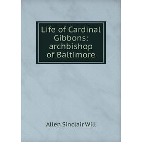 

Книга Life of Cardinal Gibbons: archbishop of Baltimore